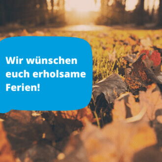Wir wünschen Euch erholsame Ferien!