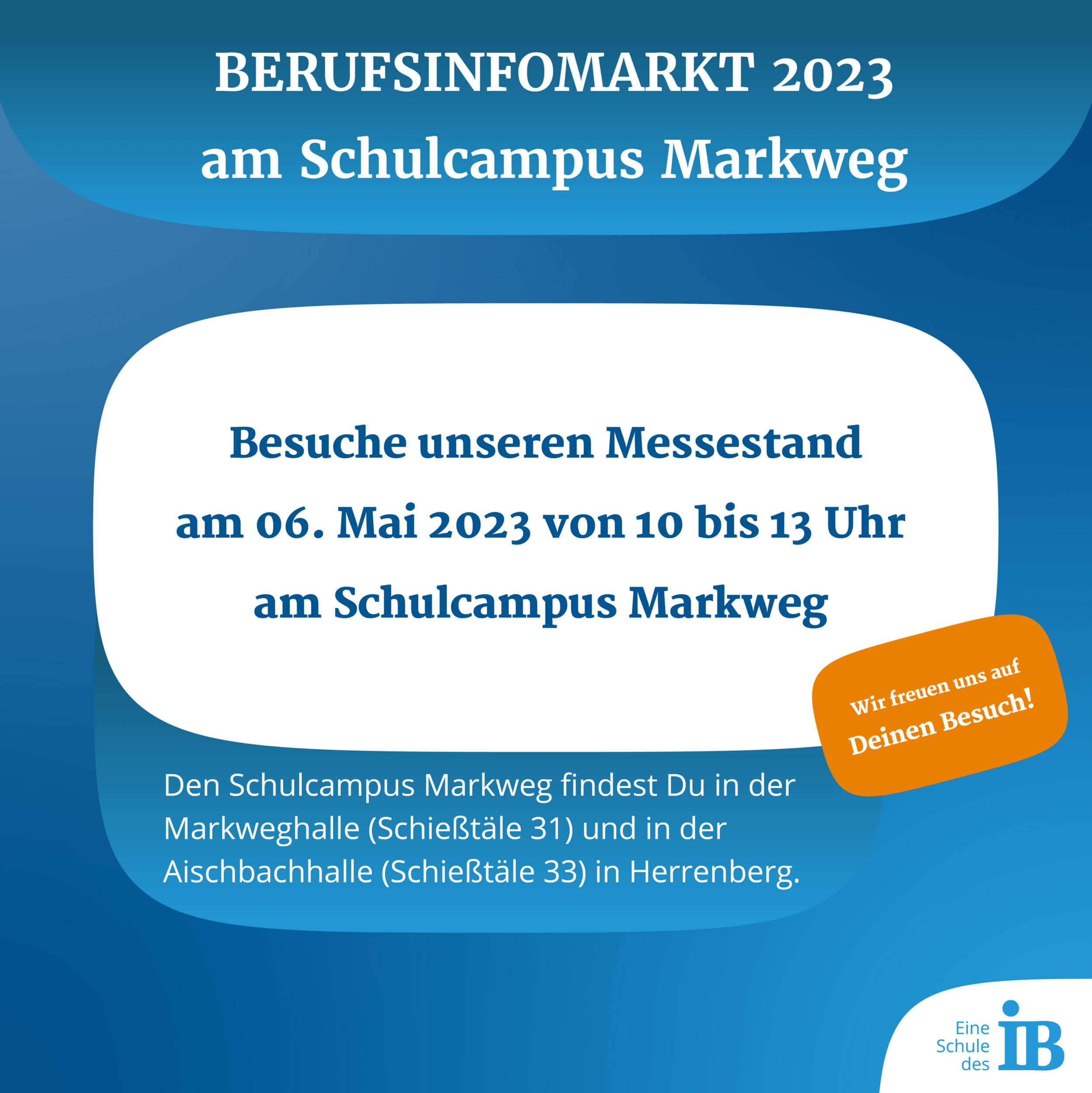 Berufsinfomarkt 2023 am Schulcampus Markweg - Besuche unseren Messestand am 6. Mai 2023 von 10 bis 13 Uhr am Schulhaus Markweg - Wir freuen uns auf Deinen Besuch!
