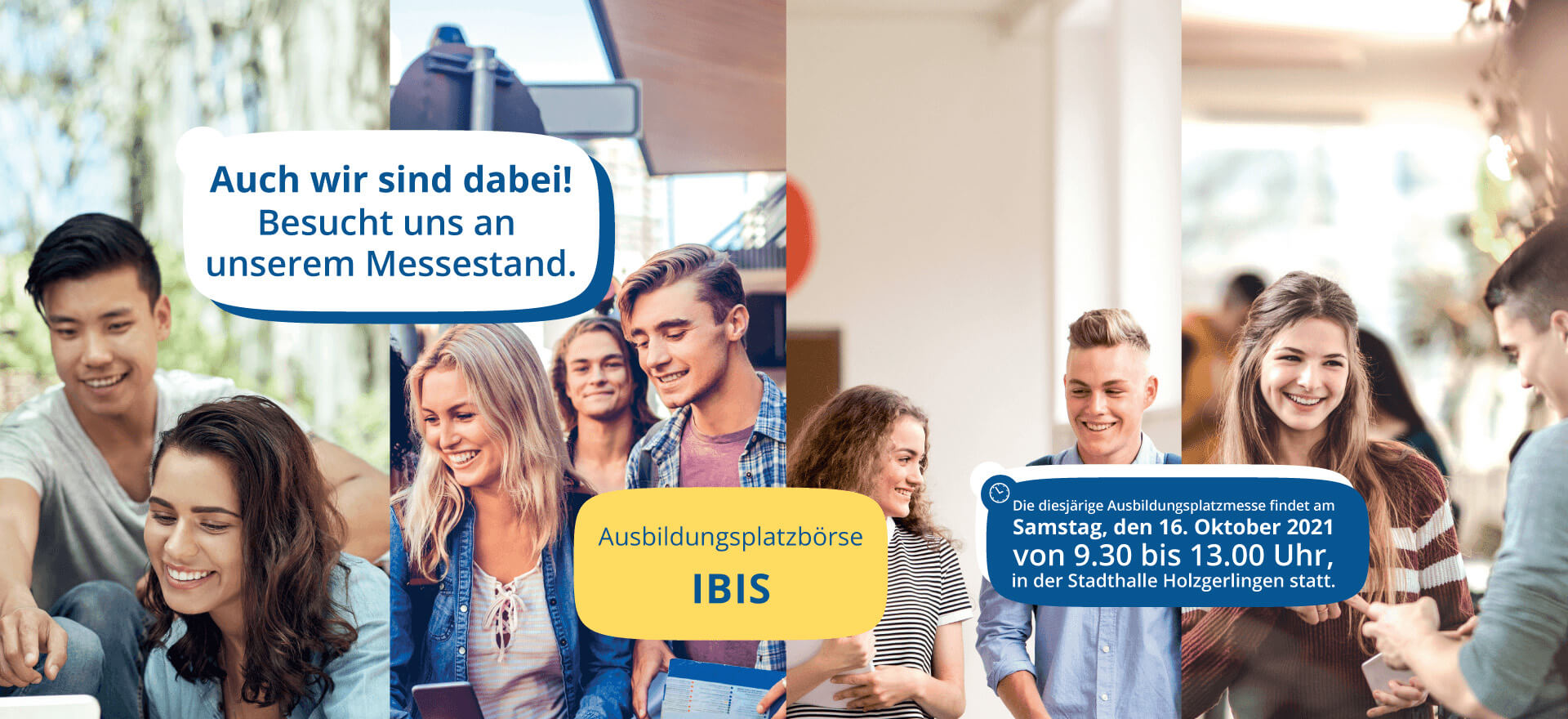 Ausbildungsplatzbörse IBIS am 16. Oktober 2021 von 9.30 bis 13 Uhr in der Stadthalle Holzgerlingen - auch wir sind dabei! Besucht uns an unserem Messestand!