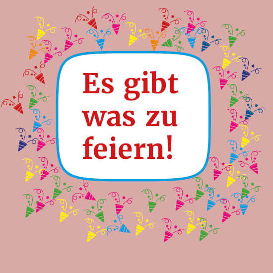 Es gibt was zu feiern